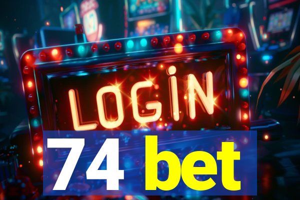 74 bet